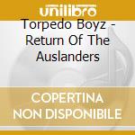 Torpedo Boyz - Return Of The Auslanders cd