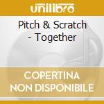 Pitch & Scratch - Together cd