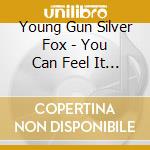 Young Gun Silver Fox - You Can Feel It (Lim.Ed.) cd