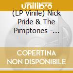(LP Vinile) Nick Pride & The Pimptones - Gotta Leave The Lady Alone (7') vinile