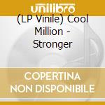 (LP Vinile) Cool Million - Stronger lp vinile di Cool Million