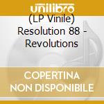 (LP Vinile) Resolution 88 - Revolutions lp vinile