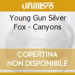 Young Gun Silver Fox - Canyons cd musicale