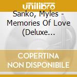 Sanko, Myles - Memories Of Love (Deluxe Edition) cd