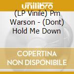 (LP Vinile) Pm Warson - (Dont) Hold Me Down vinile