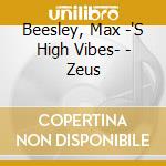 Beesley, Max -'S High Vibes- - Zeus cd musicale