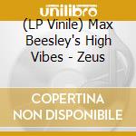 (LP Vinile) Max Beesley's High Vibes - Zeus vinile