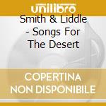 Smith & Liddle - Songs For The Desert cd