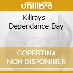 Killrays - Dependance Day cd