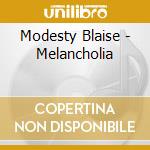 Modesty Blaise - Melancholia cd musicale di Modesty Blaise