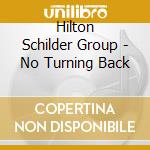 Hilton Schilder Group - No Turning Back cd