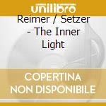 Reimer / Setzer - The Inner Light cd