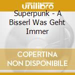 Superpunk - A Bisserl Was Geht Immer cd