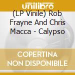 (LP Vinile) Rob Frayne And Chris Macca - Calypso lp vinile