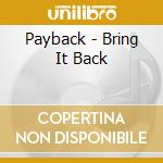 Payback - Bring It Back cd musicale di Payback
