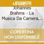 Johannes Brahms - La Musica Da Camera Di (4 Cd) cd