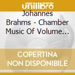 Johannes Brahms - Chamber Music Of Volume 5 (3 Cd) cd musicale di Brahms Johannes