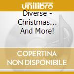 Diverse - Christmas... And More! cd musicale di Diverse
