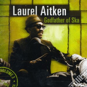 Laurel Aitken - Godfather Of Ska cd musicale di AITKEN LAUREL