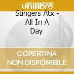 Stingers Atx - All In A Day cd musicale di Stingers Atx