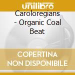 Caroloregians - Organic Coal Beat cd