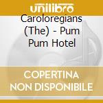 Caroloregians (The) - Pum Pum Hotel cd