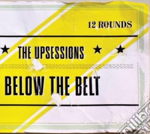 Upsessions (The) - Below The Belt cd musicale di Upsessions, The
