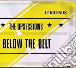 Upsessions (The) - Below The Belt