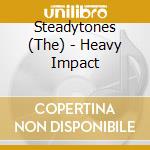 Steadytones (The) - Heavy Impact cd