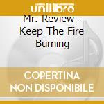 Mr. Review - Keep The Fire Burning