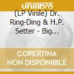 (LP Vinile) Dr. Ring-Ding & H.P. Setter - Big T'Ings vinile