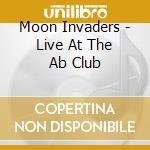 Moon Invaders - Live At The Ab Club cd