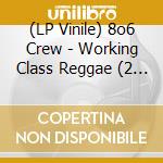 (LP Vinile) 8o6 Crew - Working Class Reggae (2 Lp) vinile