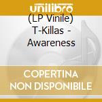 (LP Vinile) T-Killas - Awareness vinile