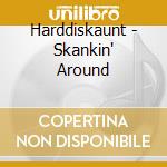 Harddiskaunt - Skankin' Around cd musicale di Harddiskaunt