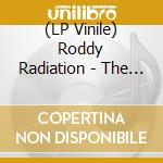 (LP Vinile) Roddy Radiation - The Roddy Radiation Anthology (Lp+Cd) lp vinile di Roddy Radiation
