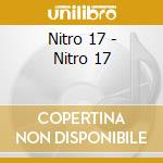 Nitro 17 - Nitro 17 cd musicale di Nitro 17