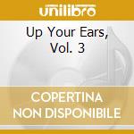 Up Your Ears, Vol. 3 cd