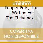 Pepper Pots, The - Waiting For The Christmas Light (7') cd