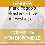 Mark Foggo's Skasters - Live At Fiesta La Mass cd musicale di Mark Foggo And The S