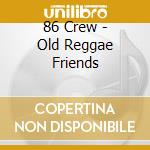 86 Crew - Old Reggae Friends