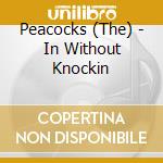 Peacocks (The) - In Without Knockin cd