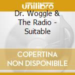 Dr. Woggle & The Radio - Suitable cd