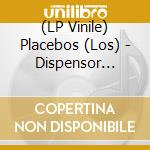(LP Vinile) Placebos (Los) - Dispensor (Lp+Cd) lp vinile