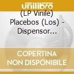 (LP Vinile) Placebos (Los) - Dispensor (Lp+Cd) vinile