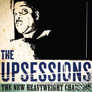 (LP Vinile) Upsessions (The) - The New Heavyweight Champion lp vinile di Upsessions, The