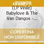 (LP Vinile) Babylove & The Van Dangos - On My Life vinile