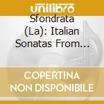 Sfondrata (La): Italian Sonatas From Early Baroque cd
