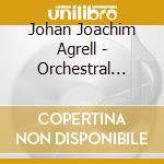 Johan Joachim Agrell - Orchestral Works (Sacd) cd musicale di Agrell, Johann Joachim/Helsinki Baroque Orch