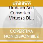 Umbach And Consorten - Virtuosa Di Musica Di Camera cd